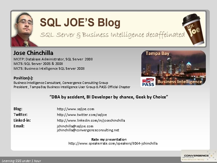 Jose Chinchilla MCITP: Database Administrator, SQL Server 2008 MCTS: SQL Server 2005 & 2008