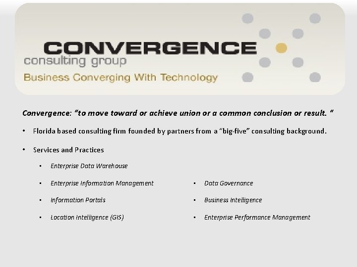 Convergence: “to move toward or achieve union or a common conclusion or result. “