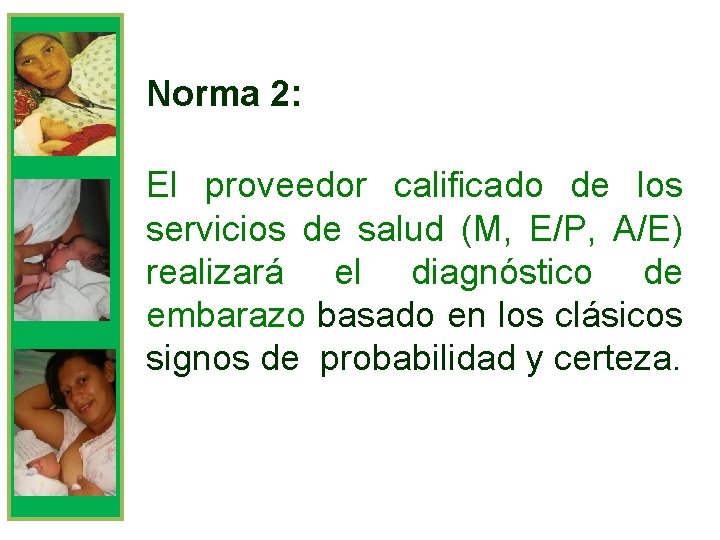 Norma 2: El proveedor calificado de los servicios de salud (M, E/P, A/E) realizará
