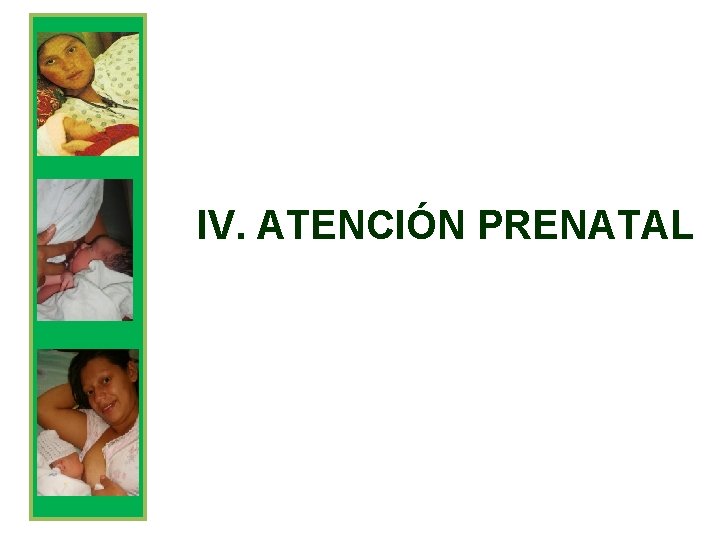 IV. ATENCIÓN PRENATAL 