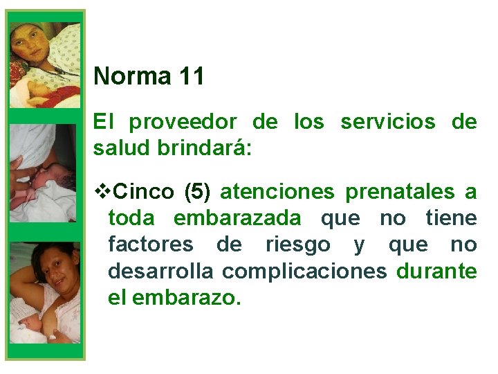 Norma 11 El proveedor de los servicios de salud brindará: v. Cinco (5) atenciones