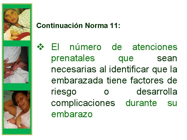 Continuación Norma 11: v El número de atenciones prenatales que sean necesarias al identificar