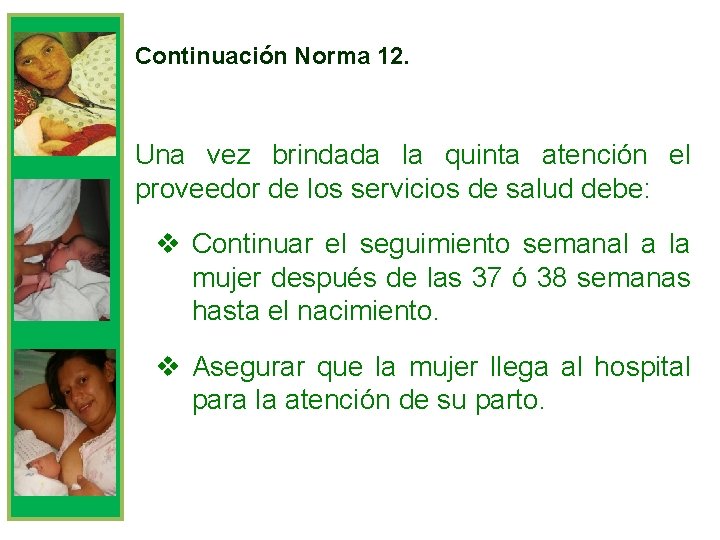 Continuación Norma 12. Una vez brindada la quinta atención el proveedor de los servicios