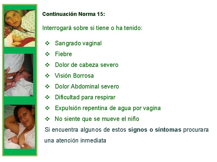 Continuación Norma 15: Interrogará sobre si tiene o ha tenido: v Sangrado vaginal v