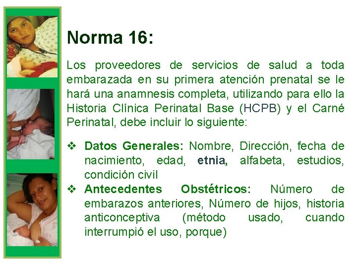 Norma 16: Los proveedores de servicios de salud a toda embarazada en su primera