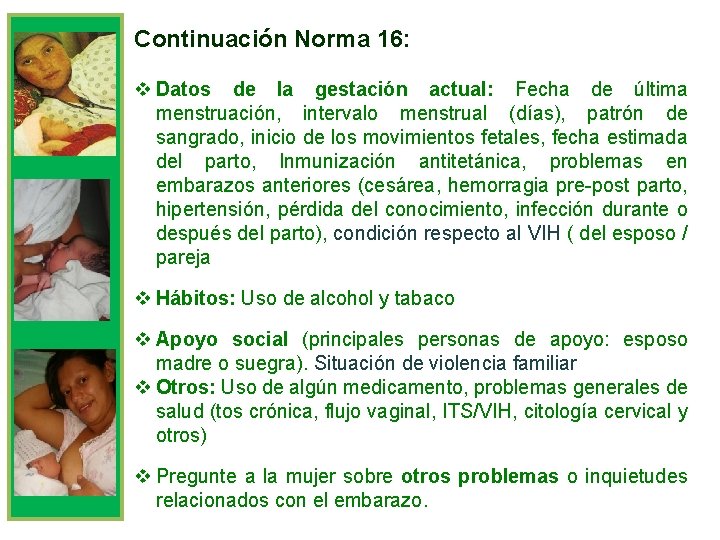 Continuación Norma 16: v Datos de la gestación actual: Fecha de última menstruación, intervalo