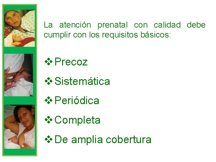 La atención prenatal con calidad debe cumplir con los requisitos básicos: v Precoz v