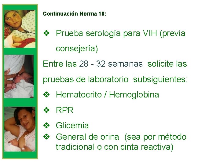 Continuación Norma 18: v Prueba serología para VIH (previa consejería) Entre las 28 -