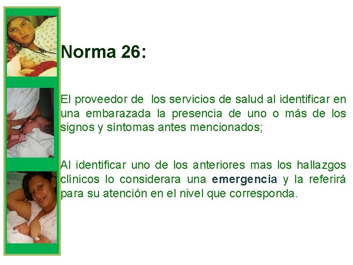Norma 26: El proveedor de los servicios de salud al identificar en una embarazada