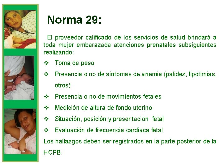 Norma 29: El proveedor calificado de los servicios de salud brindará a toda mujer