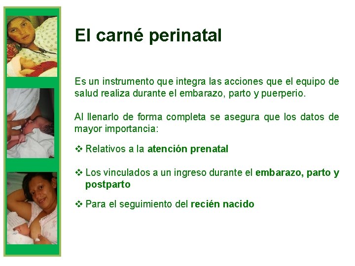 El carné perinatal Es un instrumento que integra las acciones que el equipo de
