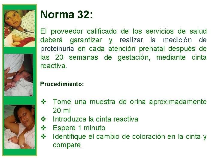 Norma 32: El proveedor calificado de los servicios de salud deberá garantizar y realizar