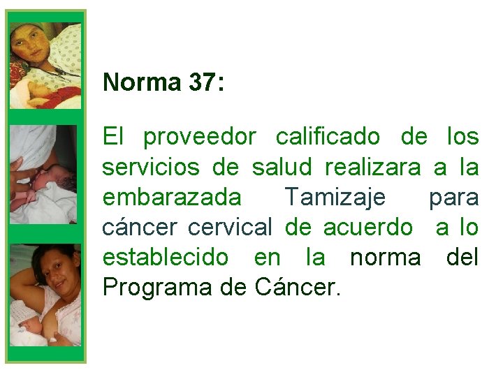 Norma 37: El proveedor calificado de los servicios de salud realizara a la embarazada