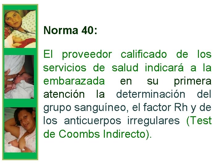 Norma 40: El proveedor calificado de los servicios de salud indicará a la embarazada