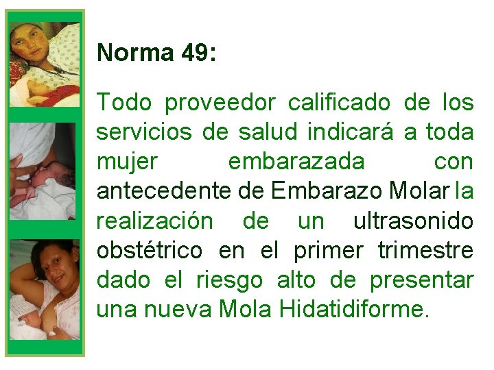 Norma 49: Todo proveedor calificado de los servicios de salud indicará a toda mujer