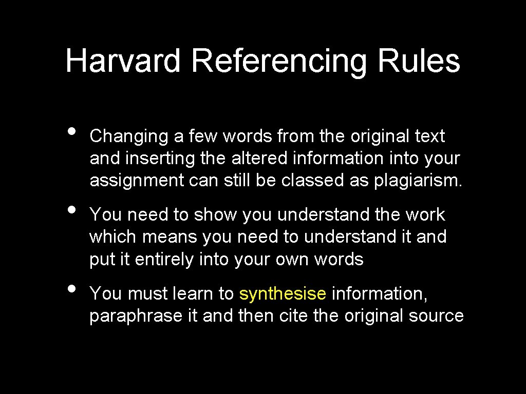 Harvard Referencing Rules • • • Changing a few words from the original text