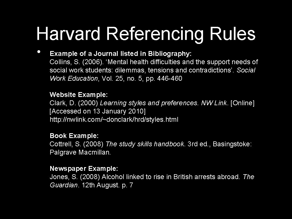 Harvard Referencing Rules • Example of a Journal listed in Bibliography: Collins, S. (2006).