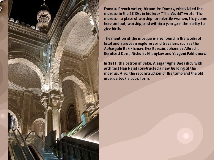 Famous French writer, Alexandre Dumas, who visited the mosque in the 1840 s, in