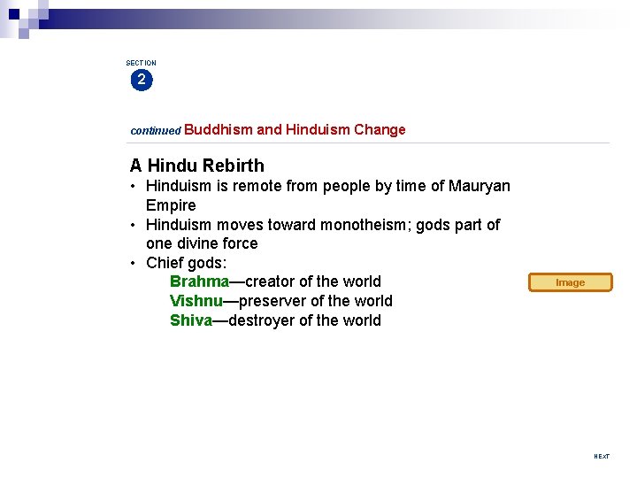 SECTION 2 continued Buddhism and Hinduism Change A Hindu Rebirth • Hinduism is remote