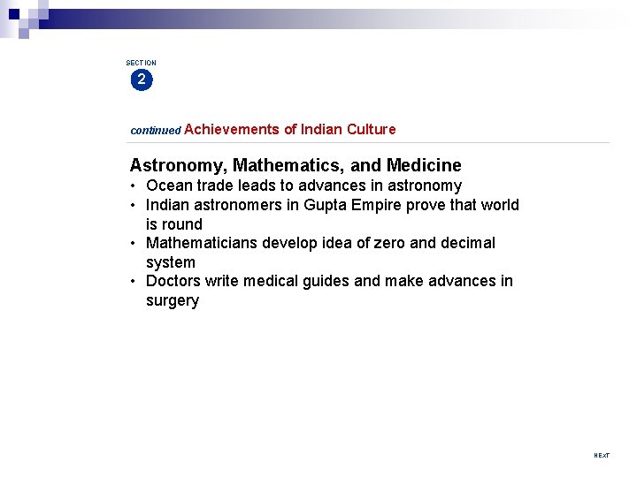 SECTION 2 continued Achievements of Indian Culture Astronomy, Mathematics, and Medicine • Ocean trade