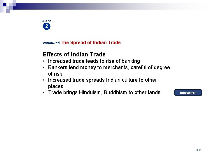 SECTION 2 continued The Spread of Indian Trade Effects of Indian Trade • Increased