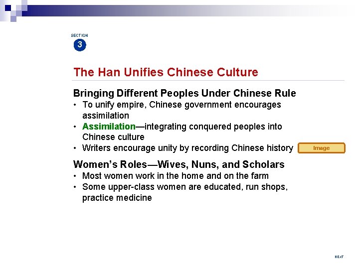 SECTION 3 The Han Unifies Chinese Culture Bringing Different Peoples Under Chinese Rule •