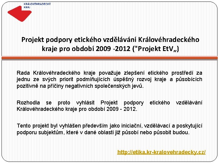 Projekt podpory etického vzdělávání Královéhradeckého kraje pro období 2009 -2012 ("Projekt Et. V„) Rada