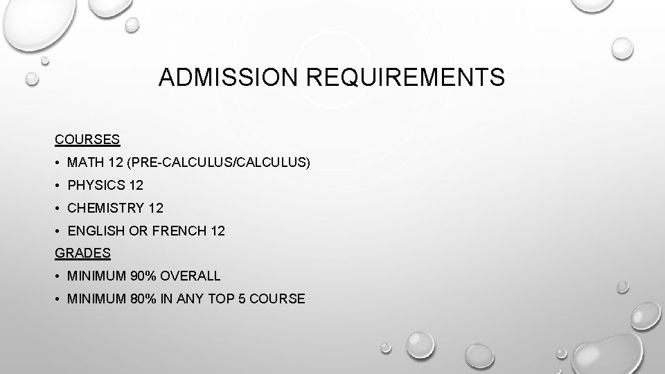ADMISSION REQUIREMENTS COURSES • MATH 12 (PRE-CALCULUS/CALCULUS) • PHYSICS 12 • CHEMISTRY 12 •