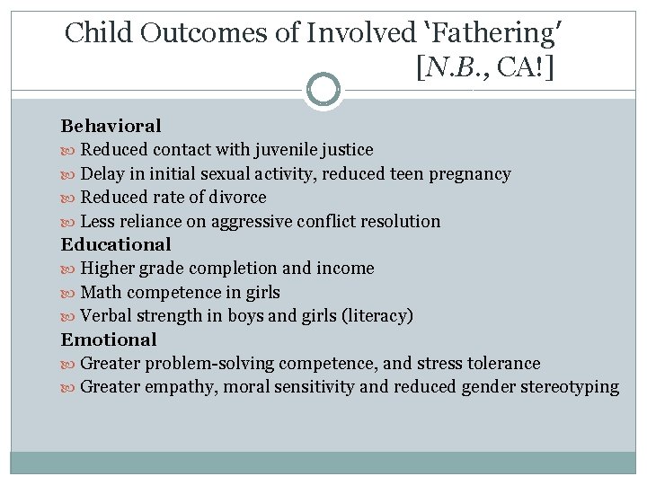 Child Outcomes of Involved ‘Fathering’ [N. B. , CA!] Behavioral Reduced contact with juvenile