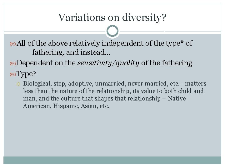 Variations on diversity? All of the above relatively independent of the type* of fathering,