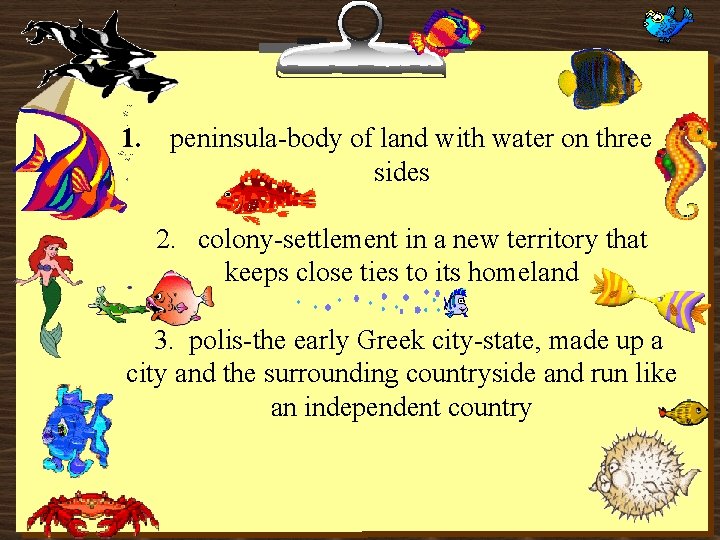 1. peninsula-body of land with water on three sides 2. colony-settlement in a new