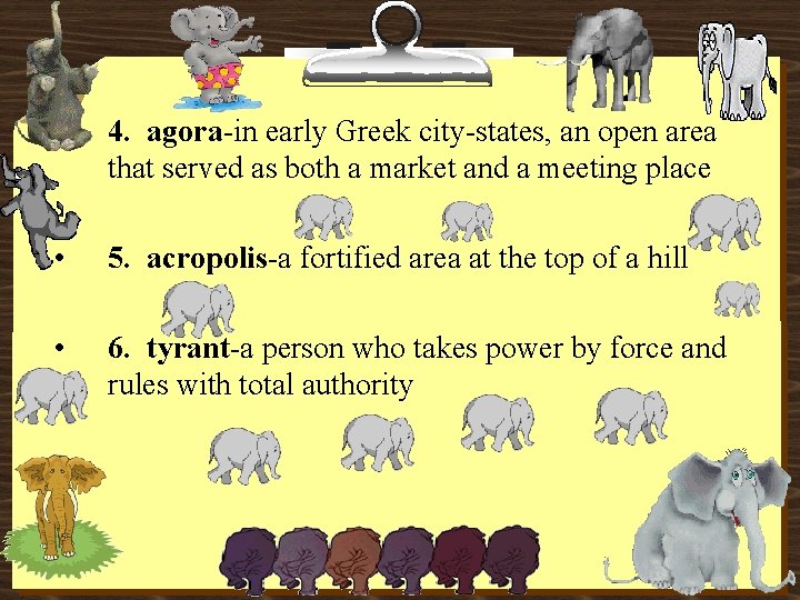  • 4. agora-in early Greek city-states, an open area that served as both
