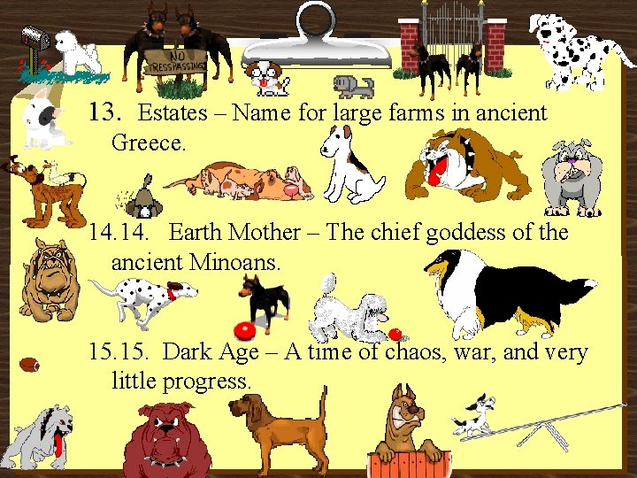 13. Estates – Name for large farms in ancient Greece. 14. Earth Mother –