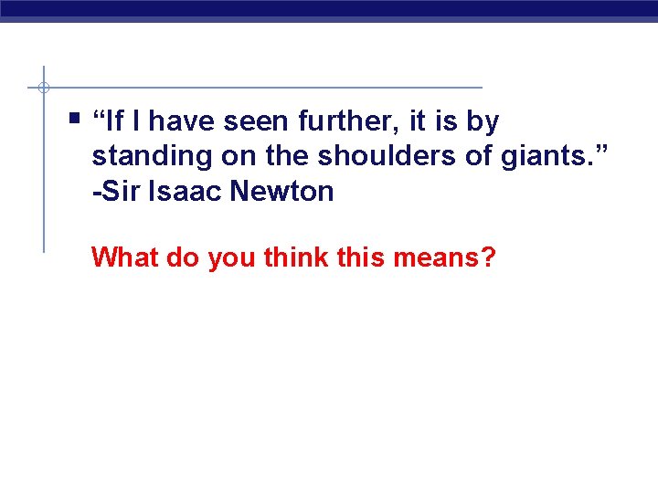 § “If I have seen further, it is by standing on the shoulders of