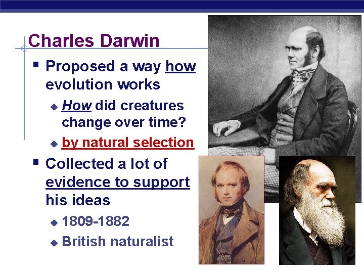 Charles Darwin § Proposed a way how evolution works How did creatures change over