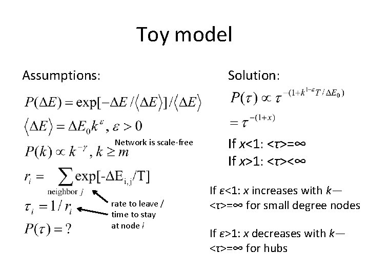 Toy model Assumptions: Solution: Network is scale-free rate to leave / time to stay