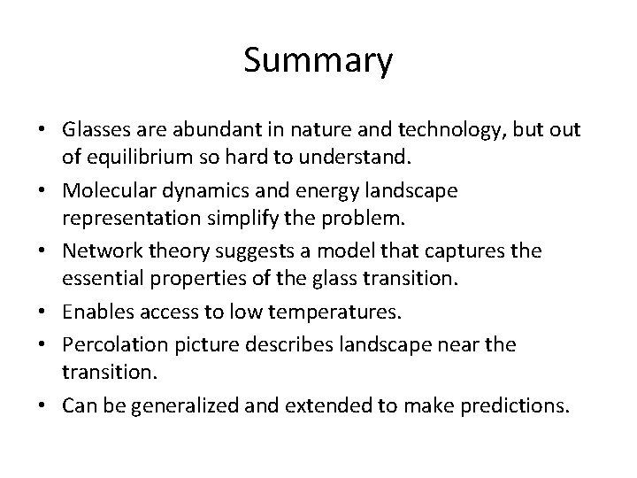 Summary • Glasses are abundant in nature and technology, but of equilibrium so hard