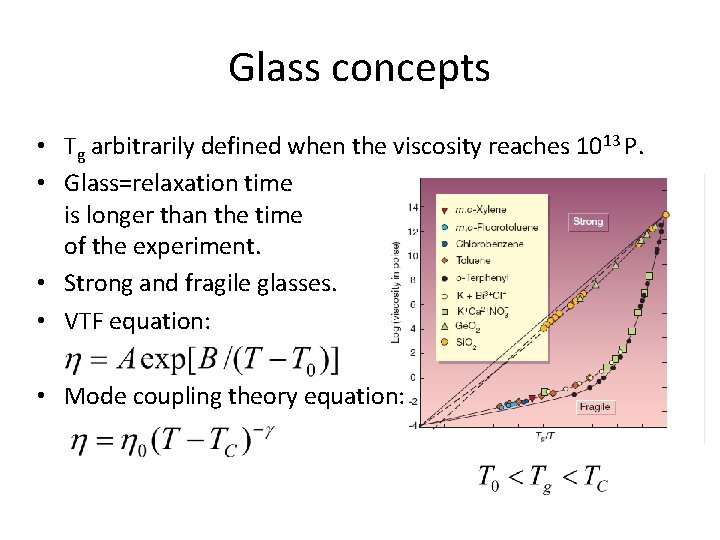 Glass concepts • Tg arbitrarily defined when the viscosity reaches 1013 P. • Glass=relaxation