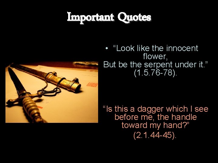 Important Quotes • “Look like the innocent flower, But be the serpent under it.