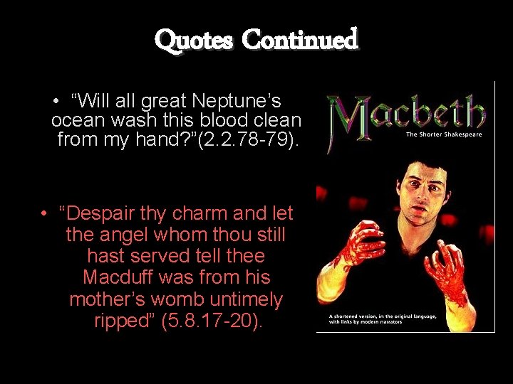 Quotes Continued • “Will all great Neptune’s ocean wash this blood clean from my