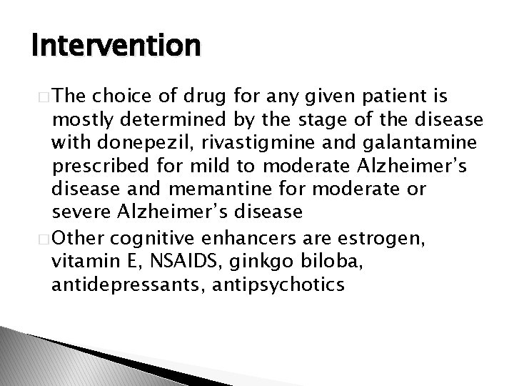 Intervention � The choice of drug for any given patient is mostly determined by