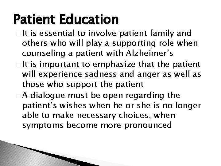 Patient Education � It is essential to involve patient family and others who will