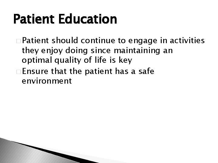 Patient Education � Patient should continue to engage in activities they enjoy doing since