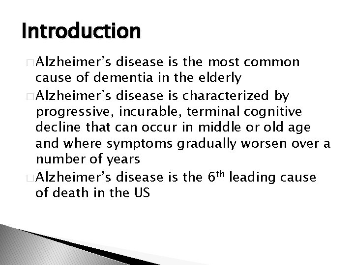 Introduction � Alzheimer’s disease is the most common cause of dementia in the elderly