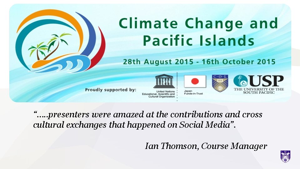 “…. . presenters were amazed at the contributions and cross cultural exchanges that happened