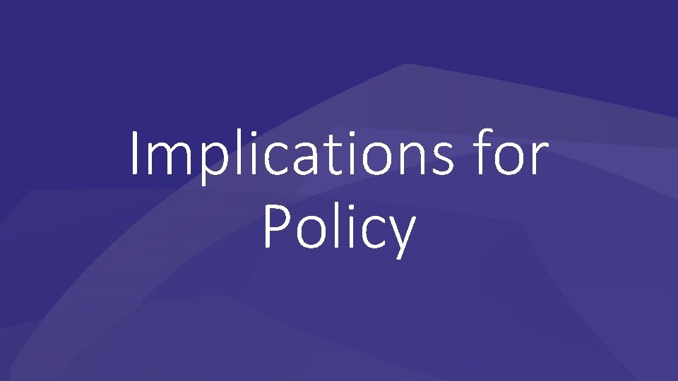 Implications for Policy 