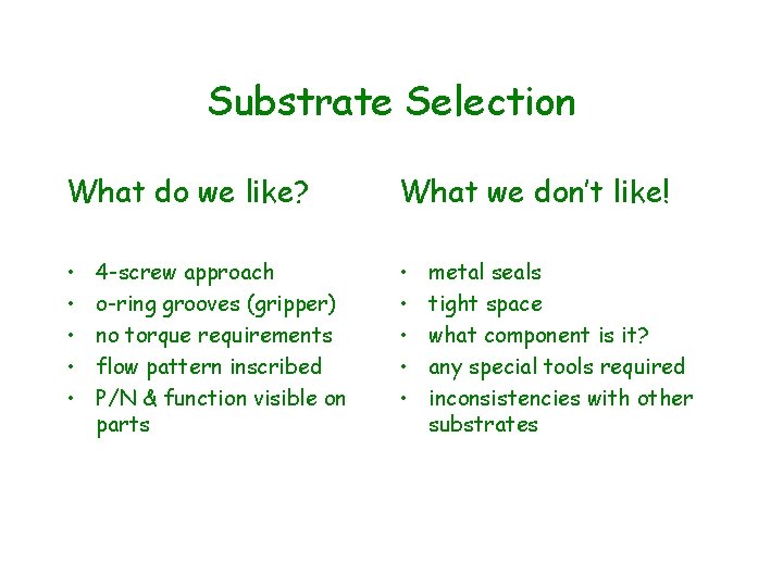 Substrate Selection What do we like? What we don’t like! • • • 4
