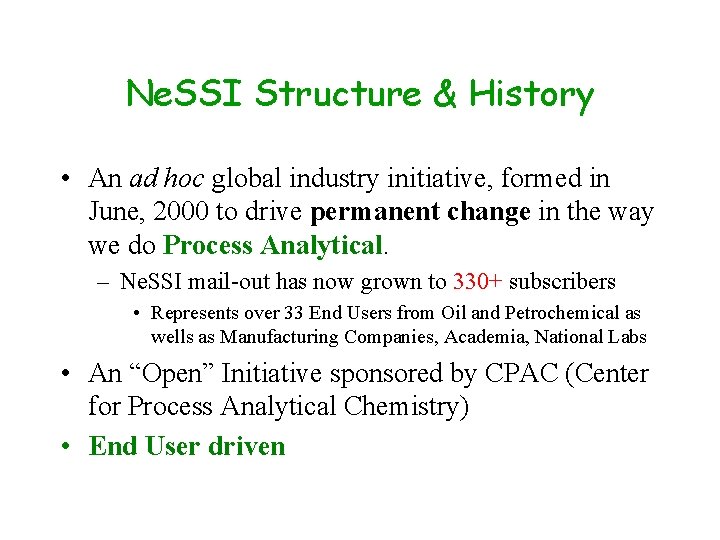 Ne. SSI Structure & History • An ad hoc global industry initiative, formed in