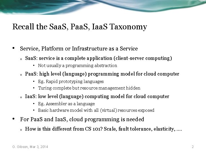Recall the Saa. S, Paa. S, Iaa. S Taxonomy • Service, Platform or Infrastructure