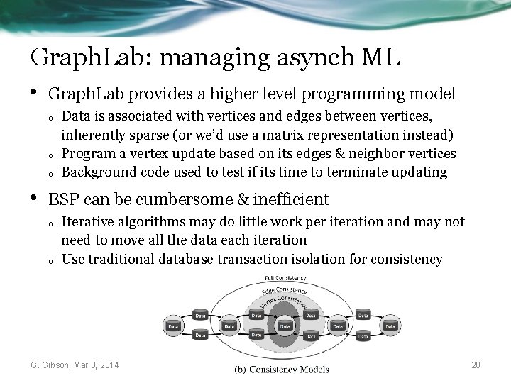 Graph. Lab: managing asynch ML • Graph. Lab provides a higher level programming model